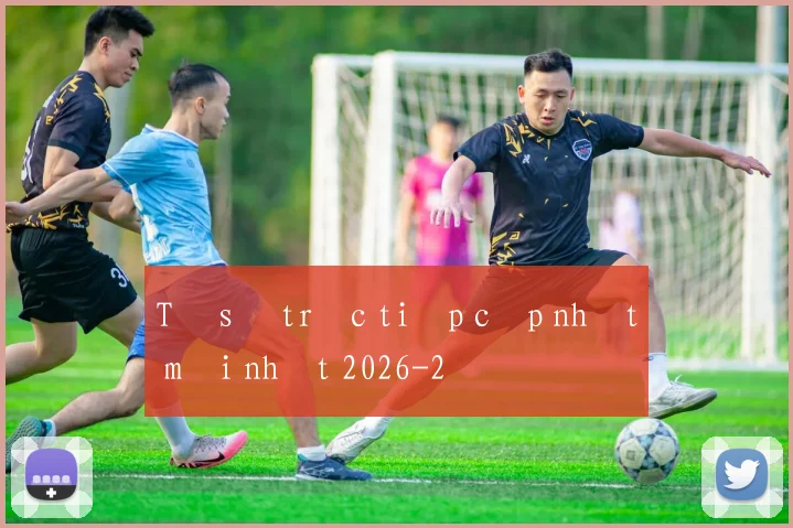 Tỷ số trực tiếp cập nhật mới nhất 2026