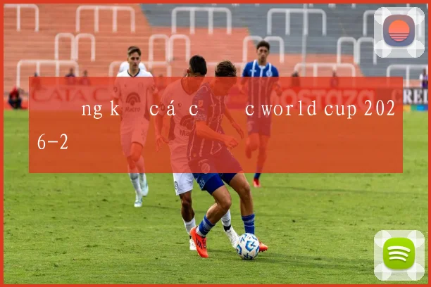 Đăng ký cá cược world cup 2026