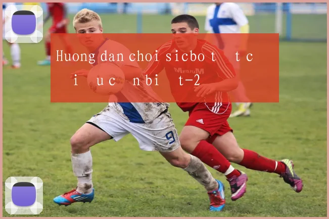Huong dan choi sicbo tất cả điều cần biết